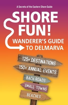 Shore Fun: The Wanderer's Guide to Delmarva by Duffy, Jim