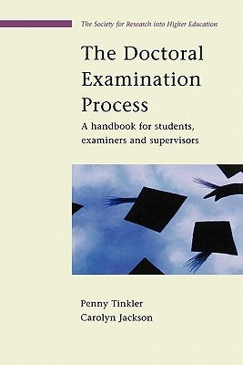 The Doctoral Examination Process: A Handbook for Students, Examiners and Supervisors by Tinkler