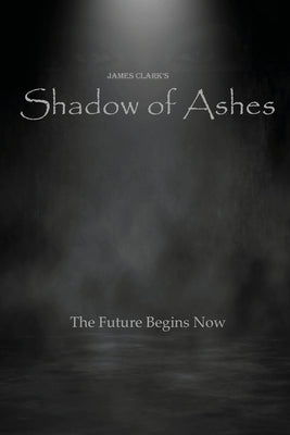 Shadow of Ashes by Clark, James