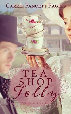 Tea Shop Folly by Pagels, Carrie Fancett