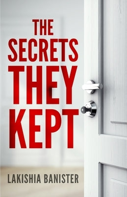 The Secrets They Kept by Banister, Lakishia S.