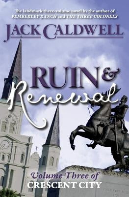 Ruin and Renewal: Volume Three of Crescent City by Caldwell, Jack