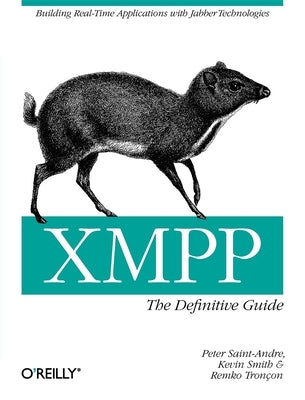 Xmpp: The Definitive Guide: Building Real-Time Applications with Jabber Technologies by Saint-Andre, Peter