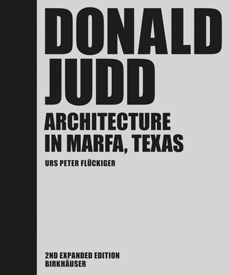 Donald Judd: Architecture in Marfa, Texas by Fl&#252;ckiger, Urs Peter