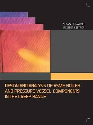 Design and Analysis of Asme Pressure Vessel Components in the Creep Range by Maan, Maan H.