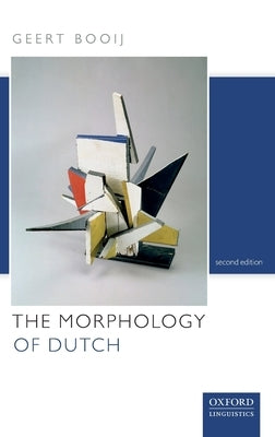 The Morphology of Dutch by Booij, Geert