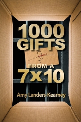 1000 Gifts from a 7X10 by Landers-Kearney, Amy