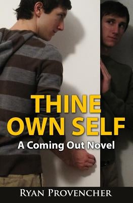 Thine Own Self: A Coming Out Novel by Provencher, Ryan