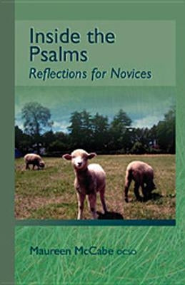 Inside the Psalms, Volume 3: Reflections for Novices by McCabe, Maureen