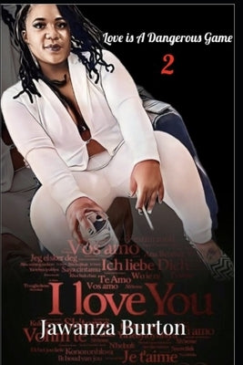 Love is A Dangerous Game 2 by Burton, Jawanza