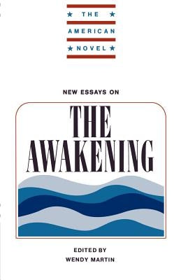 New Essays on the Awakening by Martin, Wendy