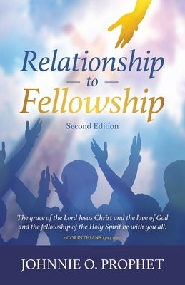 Relationship to Fellowship by Prophet, Johnnie O.
