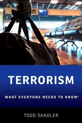 Terrorism: What Everyone Needs to Know(r) by Sandler, Todd