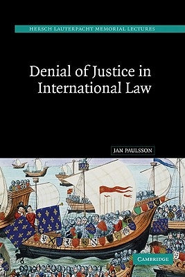 Denial of Justice in International Law by Paulsson, Jan