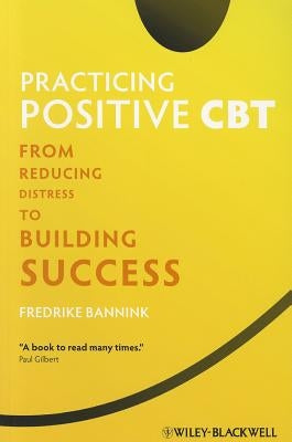 Practicing Positive CBT by Bannink, Fredrike