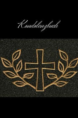 Kondolenzbuch: Gästebuch und Trauerbuch für Beerdigungen by Und Kondolenzbucher, Trauer-