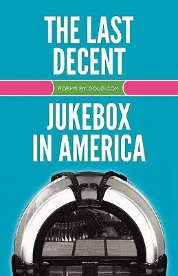 The Last Decent Jukebox in America by Cox, Doug
