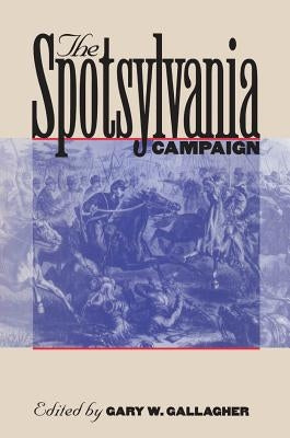 The Spotsylvania Campaign by Gallagher, Gary W.