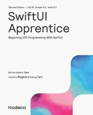 SwiftUI Apprentice (Second Edition): Beginning iOS Programming With SwiftUI by Begbie, Caroline