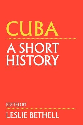 Cuba: A Short History by Bethell, Leslie