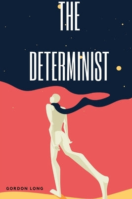 The Determinist by Long, Gordon