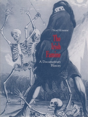 The Irish Famine: A Documentary History by Kissane, Noel