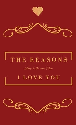 The Reasons I love you. Letters To The Man I Love by Oreta, Achieng