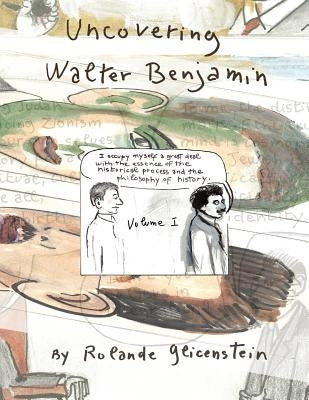 Uncovering Walter Benjamin: Volume 1 by Glicenstein, Rolande