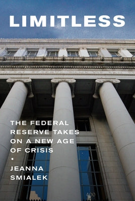 Limitless: The Federal Reserve Takes on a New Age of Crisis by Smialek, Jeanna