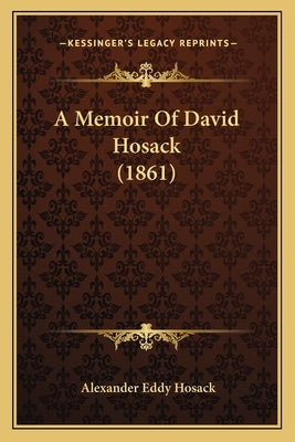 A Memoir Of David Hosack (1861) by Hosack, Alexander Eddy