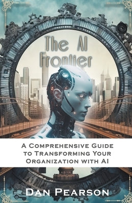 AI Unleashed: Prompt Engineering and Development for Business Transformation by Pearson, Dan