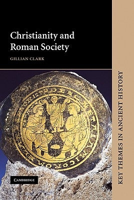 Christianity and Roman Society by Clark, Gillian