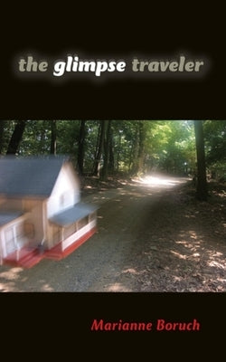 The Glimpse Traveler by Boruch, Marianne