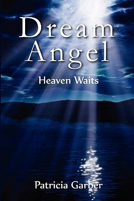 Dream Angel: Heaven Waits by Garber, Patricia