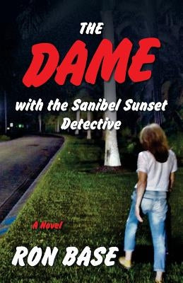 The Dame with the Sanibel Sunset Detective by Base, Ron