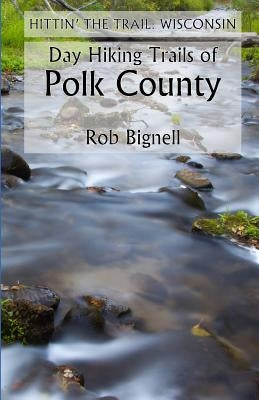 Day Hiking Trails of Polk County by Bignell, Rob