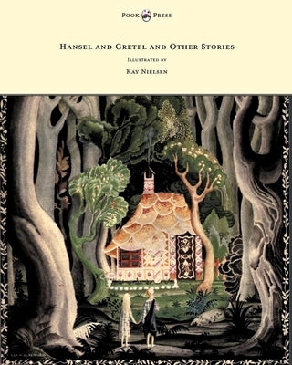 Hansel and Gretel and Other Stories by the Brothers Grimm - Illustrated by Kay Nielsen by Grimm, Brothers