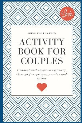 Activity Book for Couples: Bring the fun back. Connect and re-spark intimacy through fun quizzes, puzzles and games by Yeung, Iona