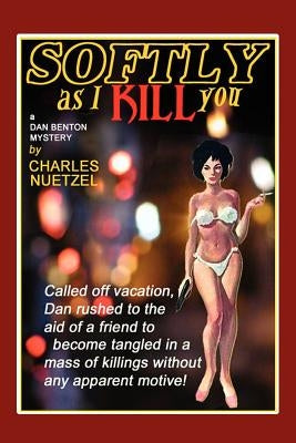 Softly as I Kill You by Nuetzel, Charles