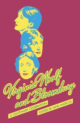 Virginia Woolf and Bloomsbury: A Centenary Celebration by Marcus, Jane