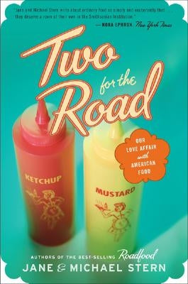 Two for the Road: Our Love Affair with American Food by Stern, Jane