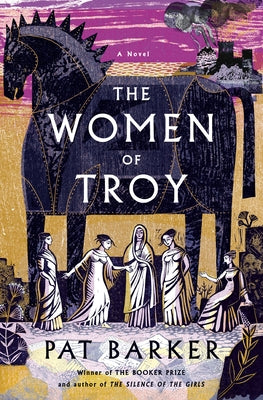 The Women of Troy by Barker, Pat