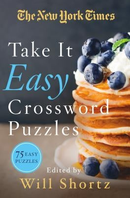 The New York Times Take It Easy Crossword Puzzles: 75 Easy Puzzles by New York Times