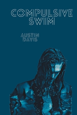 Compulsive Swim by Sexton, Cody