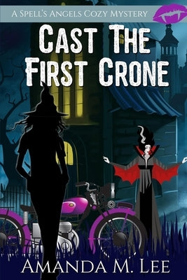 Cast the First Crone by Lee, Amanda M.