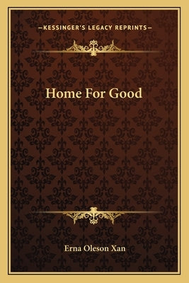 Home for Good by Xan, Erna Oleson