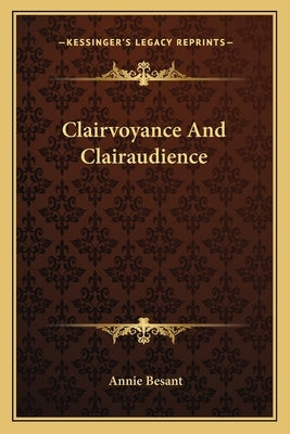Clairvoyance and Clairaudience by Besant, Annie Wood