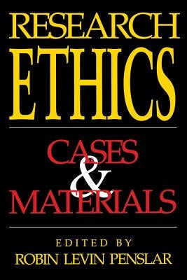 Research Ethics: Cases and Materials by Penslar, Robin Levin