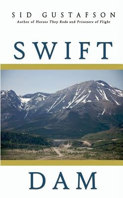 Swift Dam by Gustafson, Sid