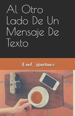 Al otro lado de un mensaje de texto by Martinez, Doel
